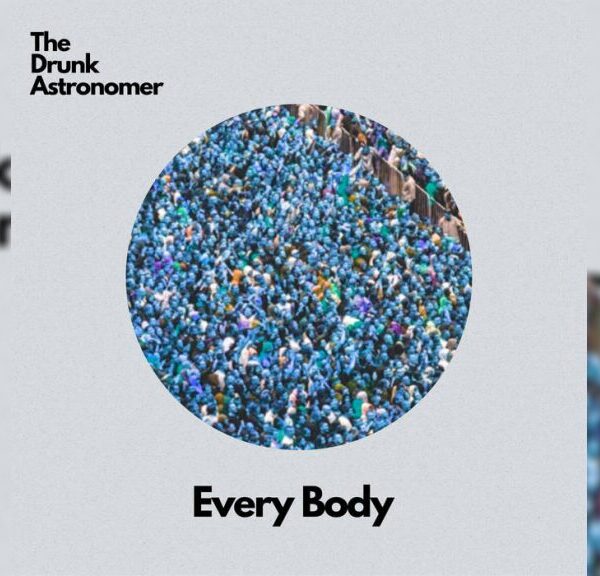 Every Body - ドランク・アストロノマー(The Drunk Astronomer)
