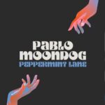 Peppermint Lane (EP) - パブロ・ムーンドッグ（Pablo Moondog）