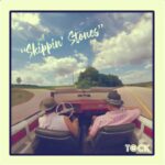 Skippin' Stones - トック・アンド・トーン（TOCK+TONE）